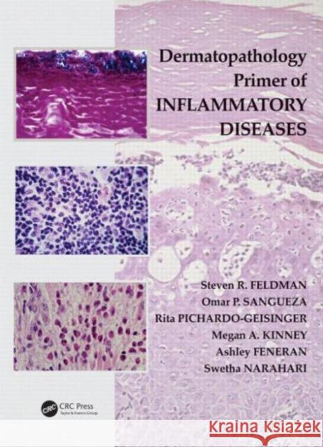 Dermatopathology Primer of Inflammatory Diseases Steven R. Feldman Omar P. Sangueza Rita Pichardo-Geisinger 9781482225044 CRC Press - książka