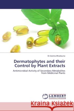 Dermatophytes and their Control by Plant Extracts Bhadauria, Seema 9783844383201 LAP Lambert Academic Publishing - książka