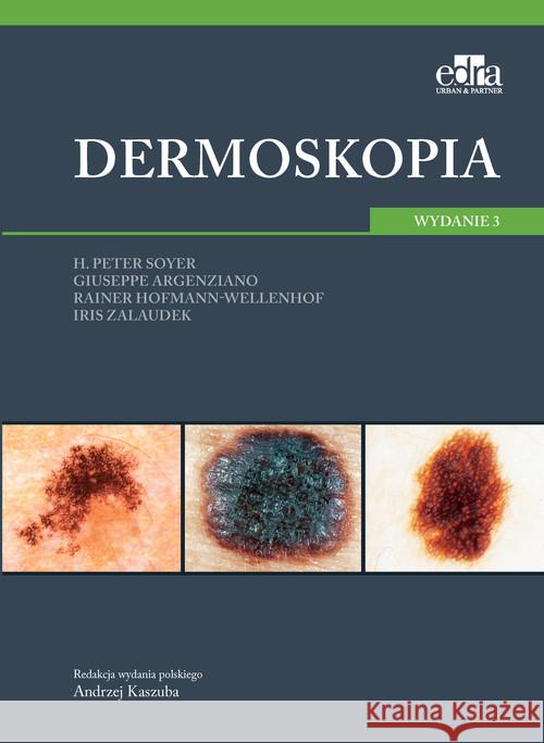 Dermoskopia Soyer H.P.  Argenziano G.  Hofmann-Wellenhof R.  9788366548541 Edra Urban & Partner - książka