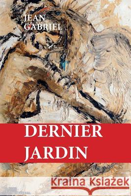 Dernier jardin Gabriel, J. 9781532821455 Createspace Independent Publishing Platform - książka