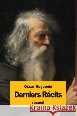 Derniers Récits Huguenin, Oscar 9781537330907 Createspace Independent Publishing Platform - książka