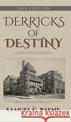 Derricks of Destiny 2016 Edition Samuel G. Bayne Michael Pupin Sam O'Byrne 9781782804710 Id Est Media - książka