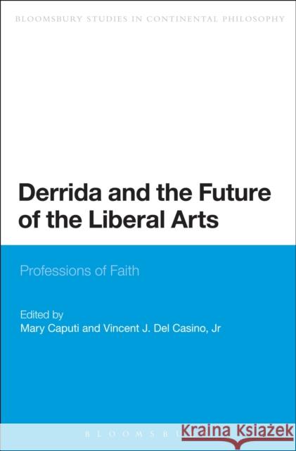 Derrida and the Future of the Liberal Arts: Professions of Faith Caputi, Mary 9781472589286 Bloomsbury Academic - książka