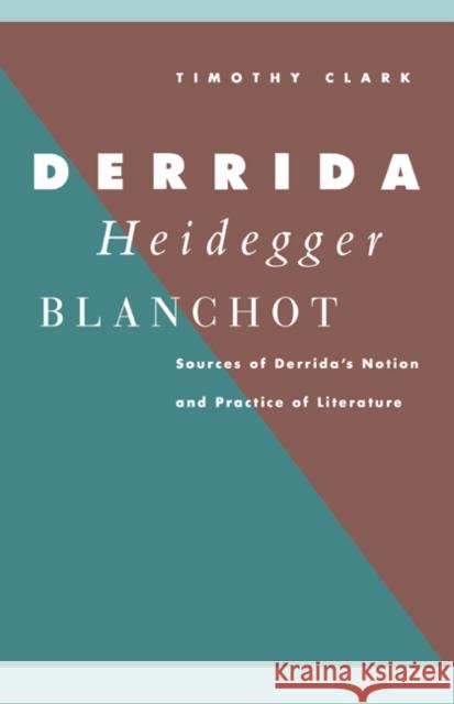 Derrida, Heidegger, Blanchot Clark, Timothy 9780521405393 Cambridge University Press - książka