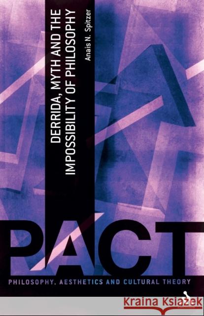 Derrida, Myth and the Impossibility of Philosophy Anais Spitzer 9781441100207  - książka