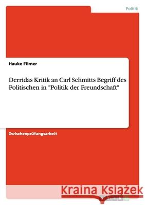 Derridas Kritik an Carl Schmitts Begriff des Politischen in 