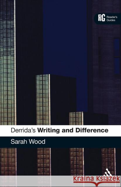 Derrida's 'Writing and Difference': A Reader's Guide Wood, Sarah 9780826491923  - książka