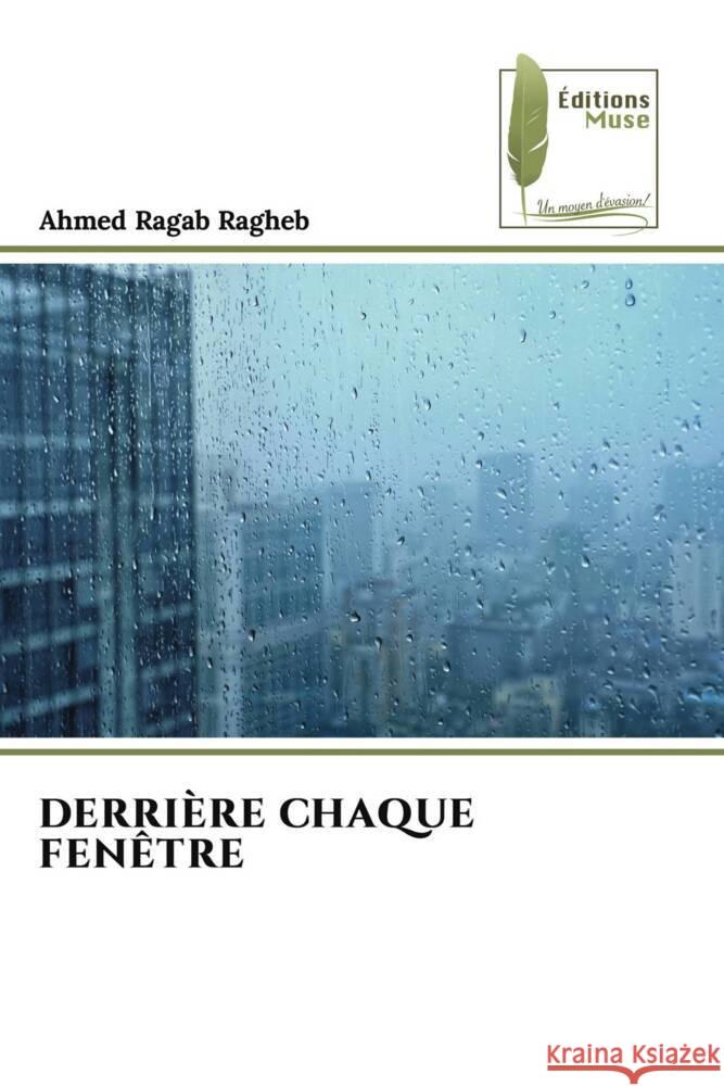 DERRIÈRE CHAQUE FENÊTRE Ragab Ragheb, Ahmed 9786207814435 Éditions Muse - książka