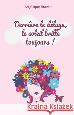 Derri?re le d?luge, le soleil brille toujours ! Ang?lique Brazier 9782958580605 Angelique Brazier - książka