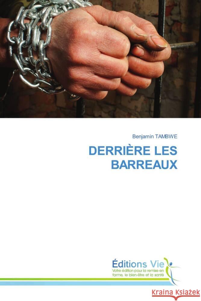 DERRIÈRE LES BARREAUX Tambwe, Benjamin 9786139596621 Éditions Vie - książka