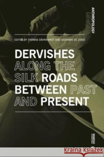 Dervishes Along the Silk Roads: Between Past and Present  9788869774270 Mimesis International - książka