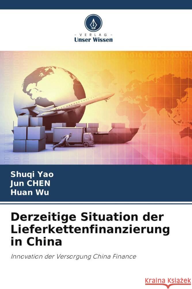 Derzeitige Situation der Lieferkettenfinanzierung in China Yao, Shuqi, Chen, Jun, Wu, Huan 9786205543597 Verlag Unser Wissen - książka