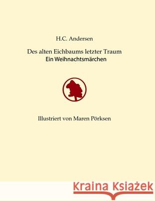 Des alten Eichbaums letzter Traum: Ein Weihnachtsmärchen Pörksen, Christian 9781723801747 Independently Published - książka