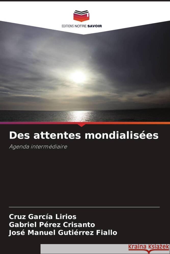 Des attentes mondialis?es Cruz Garc? Gabriel P?re Jos? Manuel Guti?rre 9786206995784 Editions Notre Savoir - książka