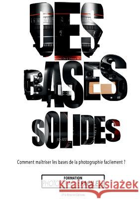 Des Bases Solides: Comment maîtriser les bases de la photographie facilement ? Pommelec, Johan 9782956588900 Unite Wanshot - książka