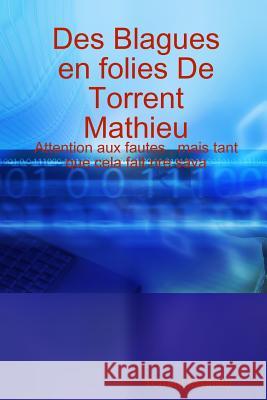 Des Blagues En Folie Torrent Mathieu 9781409251989 Lulu.com - książka