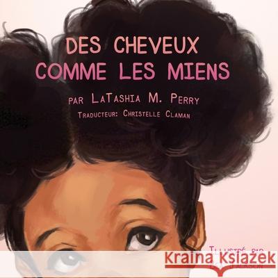 Des Cheveux Comme Les Miens Latashia M Perry, Christelle Claman 9780997157932 G Publishing - książka