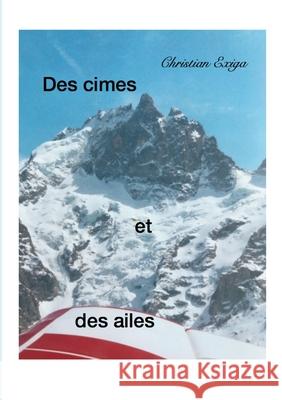 Des cimes et des ailes Christian Exiga 9782322259625 Books on Demand - książka