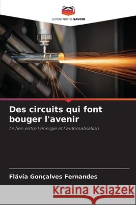 Des circuits qui font bouger l'avenir Fernandes, Flávia Gonçalves 9786209338663 Editions Notre Savoir - książka