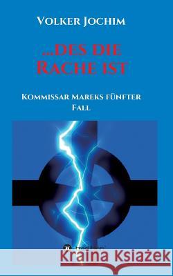 ...des die Rache ist: Kommissar Mareks fünfter Fall Jochim, Volker 9783734590573 Tredition Gmbh - książka