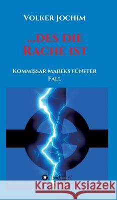 ...des die Rache ist: Kommissar Mareks fünfter Fall Jochim, Volker 9783734590580 Tredition Gmbh - książka