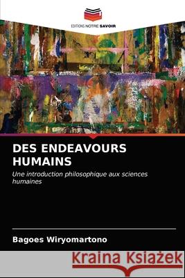 Des Endeavours Humains Bagoes Wiryomartono 9786203088083 Editions Notre Savoir - książka
