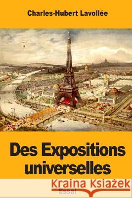 Des Expositions universelles Lavollee, Charles-Hubert 9781719482684 Createspace Independent Publishing Platform - książka