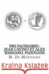 Des Faussaires: Jean Cavino et Alex Bassiano, Padouans De Montigny, M. 9781537766461 Createspace Independent Publishing Platform