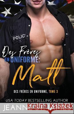 Des Frères en Uniforme - Matt Jeanne St James, Valentin Translation, Juliette Carpentier 9781954684287 Double-J Romance, Inc. - książka