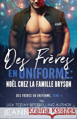 Des Frères en Uniforme - Noël Chez la Famille Bryson Jeanne St James, Juliette Carpentier, Valentin Translation 9781954684294 Double-J Romance, Inc. - książka