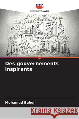 Des gouvernements inspirants Buheji, Mohamed 9786203907766 Editions Notre Savoir - książka