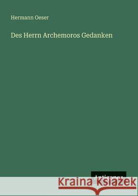 Des Herrn Archemoros Gedanken Hermann Oeser 9783563196595 Antigonos Verlag - książka