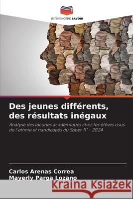Des jeunes différents, des résultats inégaux Arenas Correa, Carlos, Parga Lozano, Mayerly 9786208458638 Editions Notre Savoir - książka