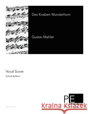 Des Knaben Wunderhorn Gustav, V. Mahler 9781511418256 Createspace - książka