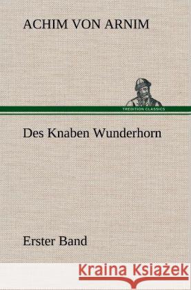 Des Knaben Wunderhorn / Erster Band Arnim, Achim von 9783847242581 TREDITION CLASSICS - książka