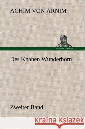 Des Knaben Wunderhorn / Zweiter Band Arnim, Achim von 9783847242598 TREDITION CLASSICS - książka