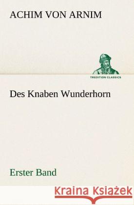 Des Knaben Wunderhorn. Bd.1 Arnim, Achim von 9783842421691 TREDITION CLASSICS - książka