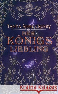 Des Königs Liebling Crosby, Tanya Anne 9781947204478 Oliver-Heber Books - książka