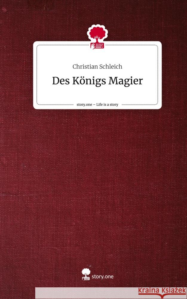 Des Königs Magier. Life is a Story - story.one Schleich, Christian 9783710863646 story.one publishing - książka