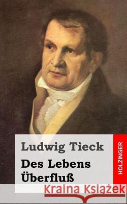 Des Lebens Überfluß Tieck, Ludwig 9781482769111 Createspace - książka