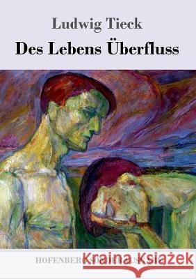 Des Lebens Überfluss Ludwig Tieck 9783743718814 Hofenberg - książka