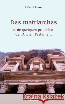 Des matriarches et de quelques proph?tes de l'Ancien Testament G?rard Leroy 9782343011936 Editions L'Harmattan - książka