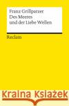 Des Meeres und der Liebe Wellen : Trauerspiel in 5 Aufzügen Grillparzer, Franz   9783150043844 Reclam, Ditzingen