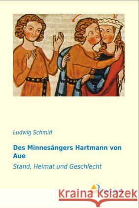 Des Minnesängers Hartmann von Aue : Stand, Heimat und Geschlecht Schmid, Ludwig 9783956970689 Literaricon - książka