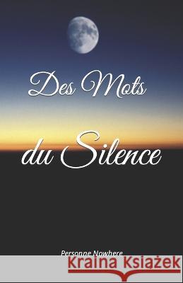 Des Mots du Silence Personne Nowhere   9798835615834 Independently Published - książka