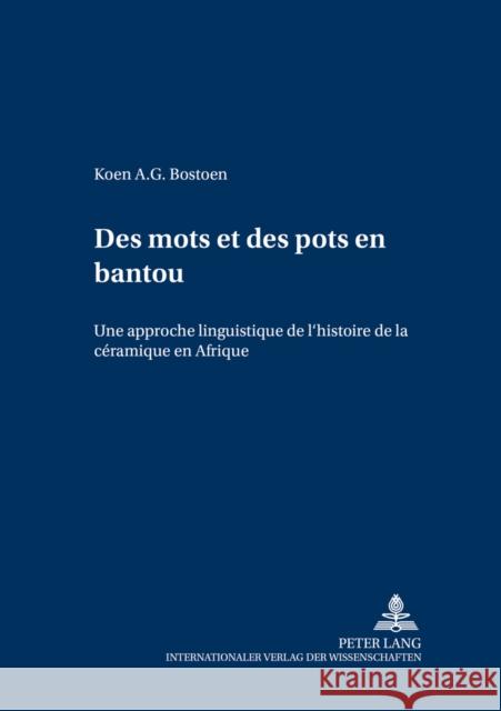 Des Mots Et Des Pots En Bantou: Une Approche Linguistique de l'Histoire de la Céramique En Afrique Voßen, Rainer 9783631534472 Peter Lang Gmbh, Internationaler Verlag Der W - książka