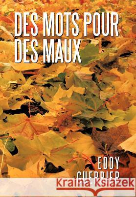 Des Mots Pour Des Maux Eddy Guerrier 9781477274323 Authorhouse - książka