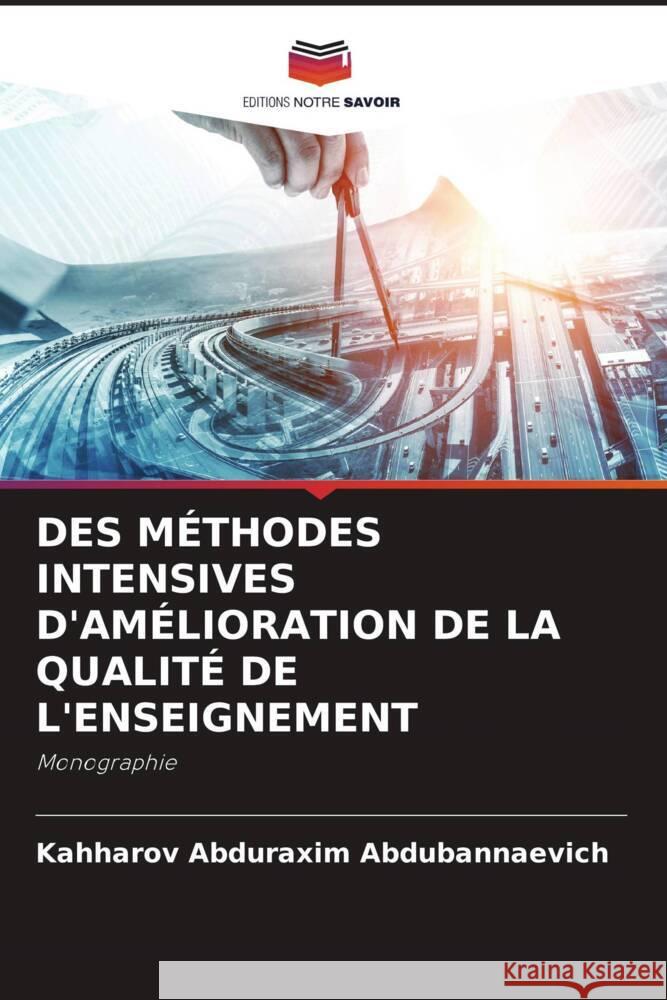 DES MÉTHODES INTENSIVES D'AMÉLIORATION DE LA QUALITÉ DE L'ENSEIGNEMENT Abduraxim Abdubannaevich, Kahharov 9786204796147 Editions Notre Savoir - książka