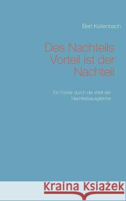 Des Nachteils Vorteil ist der Nachteil: Ein Führer durch die Welt der Nachteilsausgleiche Kallenbach, Bert 9783749451838 Books on Demand - książka