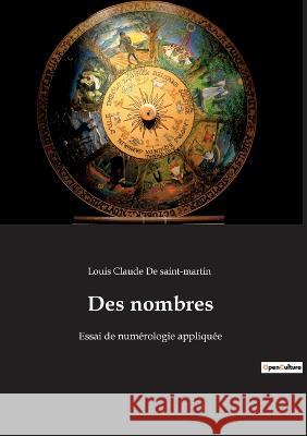 Des nombres: Essai de numérologie appliquée Louis Claude De Saint-Martin 9782382749630 Culturea - książka